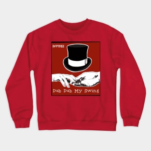 Dub Dub My Swing Crewneck Sweatshirt